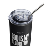 MOGULista™ Sip & Say "God Is MY Algorithm" Stainless Steel Tumbler